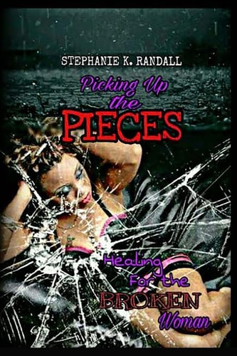 Picking Up the Pieces Healing for the Broken Woman