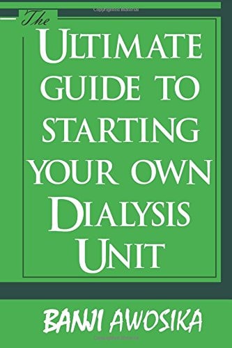 The Ultimate Guide To Starting Your Own Dialysis Unit Care Provided on Dialysis Should Reflect YOUR Values