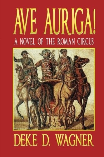 Ave Auriga! A Novel of the Roman Circus