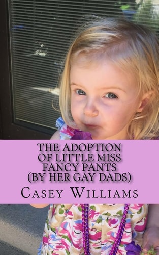 The Adoption of Little Miss Fancy Pants (by Her Two Gay Dads)