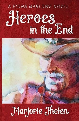 Heroes in the End A Fiona Marlowe Novel
