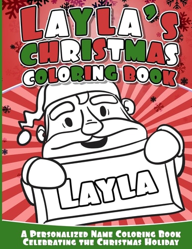Layla's Christmas Coloring Book A Personalized Name Coloring Book Celebrating the Christmas Holiday