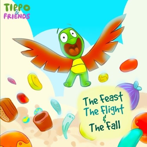 The Feast, the Flight and the Fall (Tippo and Friends)