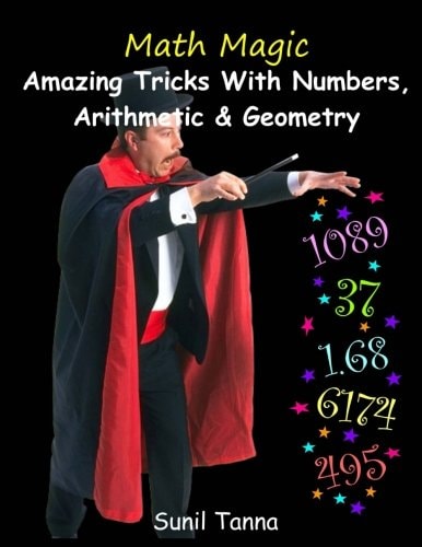 Math Magic Amazing Tricks with Numbers, Arithmetic and Geometry!