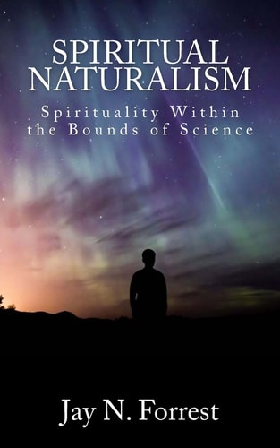 Spiritual Naturalism Spirituality Within the Bounds of Science