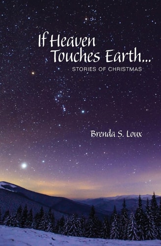 If Heaven Touches Earth Stories of Christmas