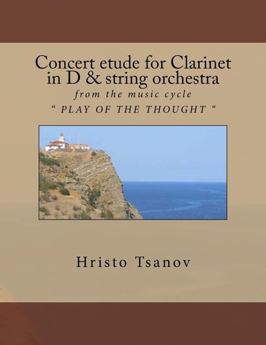 Concert Etude for Clarinet in D and String Orchestra From the Music Cycle PLAY of the THOUGHT
