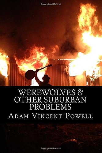 Werewolves and Other Suburban Problems Poems about Hard-Fought Battles and Transfiguration