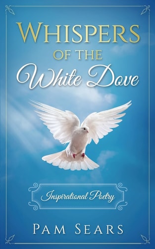 Whispers of the White Dove Inspirational Poetry