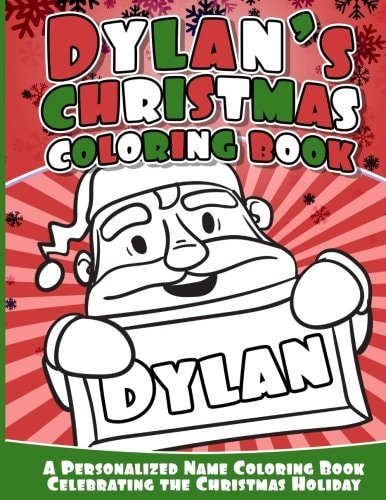 Dylan's Christmas Coloring Book A Personalized Name Coloring Book Celebrating the Christmas Holiday