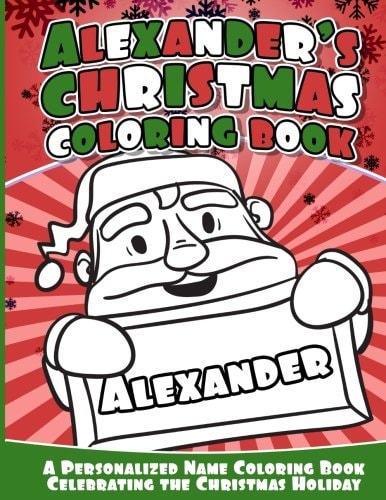 Alexander's Christmas Coloring Book A Personalized Name Coloring Book Celebrating the Christmas Holiday