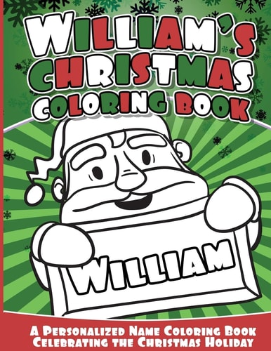 William's Christmas Coloring Book A Personalized Name Coloring Book Celebrating the Christmas Holiday