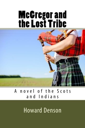 McGregor and the Lost Tribe A Novel of the Scots and Indians