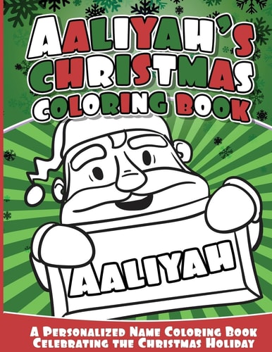 Aaliyah's Christmas Coloring Book A Personalized Name Coloring Book Celebrating the Christmas Holiday