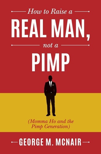 How to Raise a Real Man, Not a Pimp Momma Ho and the Pimp Generation
