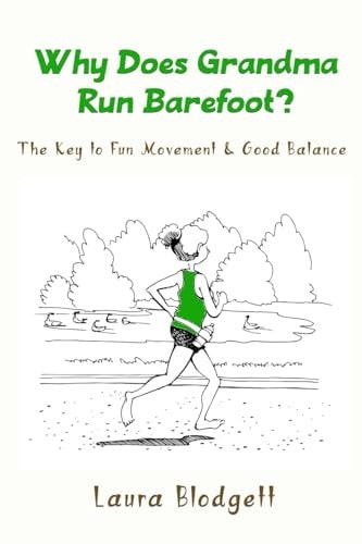 Why Does Grandma Run Barefoot? The Key to Fun Movement and Good Balance
