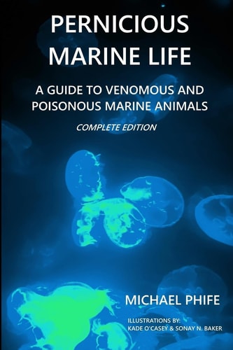 Pernicious Marine Life A Guide to Venomous and Poisonous Marine Animals