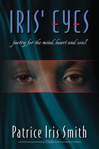 Iris' Eyes Poetry from the Mind, Heart and Soul