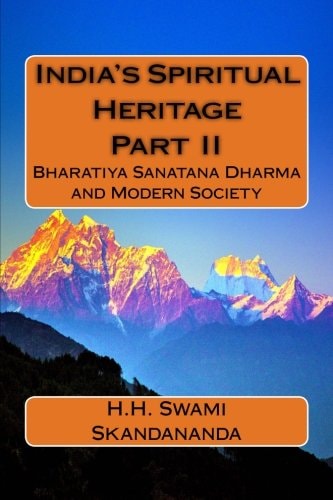 India's Spiritual Heritage Part II Bharatiya Sanatana Dharma and Modern Society