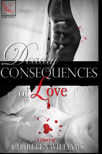 Deadly Consequences of Love A Sequel of a Diary of Infidelity
