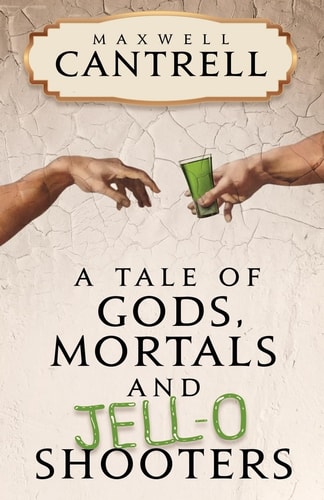 A Tale of Gods, Mortals, and Jell-O Shooters