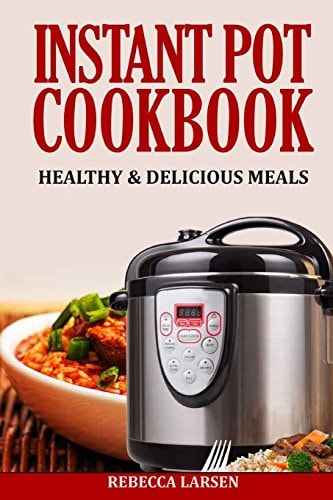 Instant Pot Cookbook Healthy & Delicious Meals