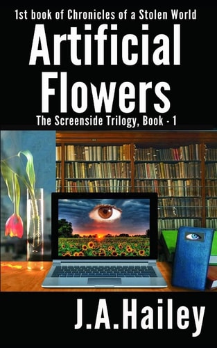 Artificial Flowers The Screenside Trilogy, Book - 1