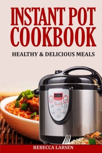 Instant Pot Cookbook Healthy & Delicious Meals