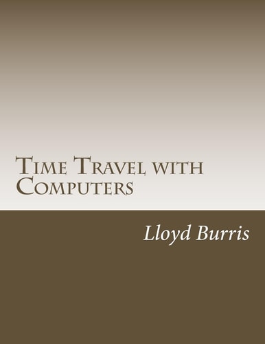 Time Travel with Computers Time Travel with Information