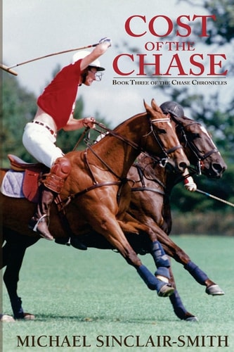 Cost of the Chase An Historical British Fiction Saga of Canadian and American History, Foxhunting, and Sea Adventure