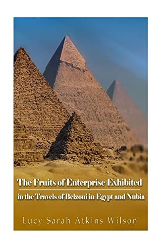 The Fruits of Enterprise Exhibited in the Travels of Belzoni in Egypt and Nubia