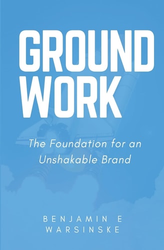 GroundWork The Foundation for an Unshakable Brand