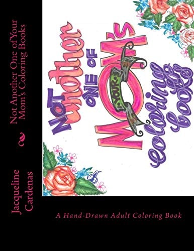 Not Another One of Your Mom's Coloring Books Hand Drawn Adult Coloring Book