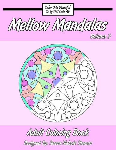 Mellow Mandalas Adult Coloring Book Volume 5