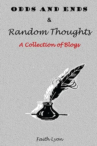ODDS and ENDS and Random Thoughts A Collection of Blogs