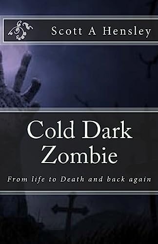 Cold Dark Zombie From Life to Death and Back Again
