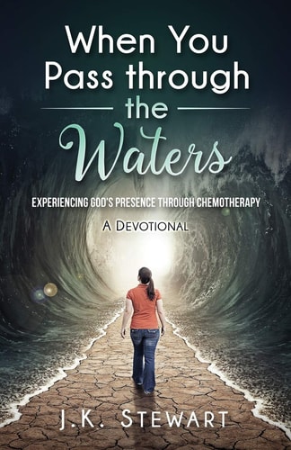 When You Pass Through the Waters Experiencing God's Presence Through Chemotherapy
