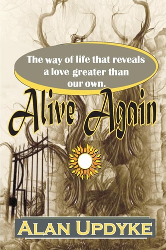 Alive Again The Power to Live Beyond Ourselves.