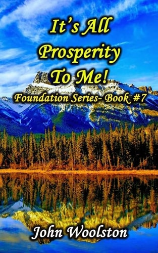 It's All Prosperity To Me! Foundation Series- Book #7