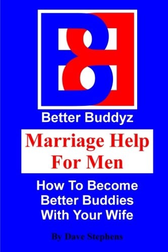 Marriage Help For Men How To Become Better Buddies With Your Wife
