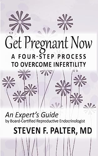 Get Pregnant Now A Four-Step Process to Overcome Infertility