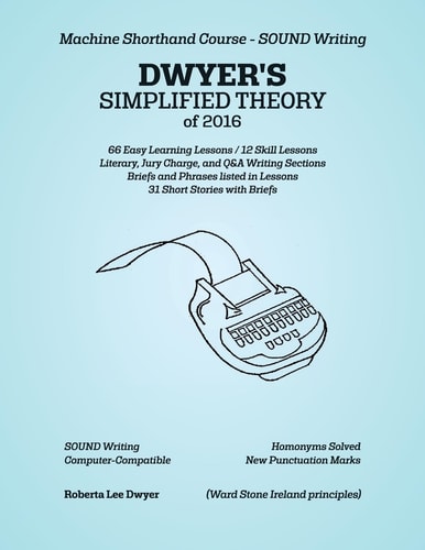 DWYER's SIMPLIFIED THEORY Of 2016 Machine Shorthand Course - SOUND Writing
