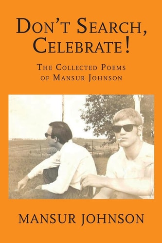 Don't Search, Celebrate! The Collected Poems of Mansur Johnson