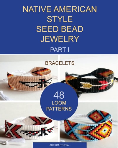 Native American Style Seed Bead Jewelry. Part I. Bracelets 48 Loom Patterns
