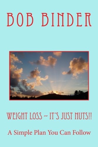 Weight Loss -- It's Just Nuts!! A Simple Plan You Can Follow