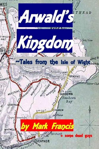 Arwald's Kingdom ~ Tales from the Isle of Wight