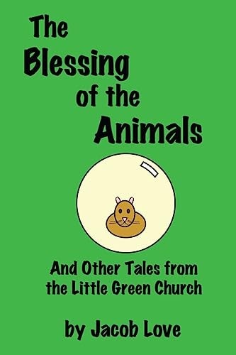 The Blessing of the Animals And Other Tales from the Little Green Church