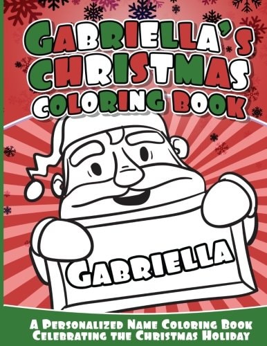 Gabriella's Christmas Coloring Book A Personalized Name Coloring Book Celebrating the Christmas Holiday