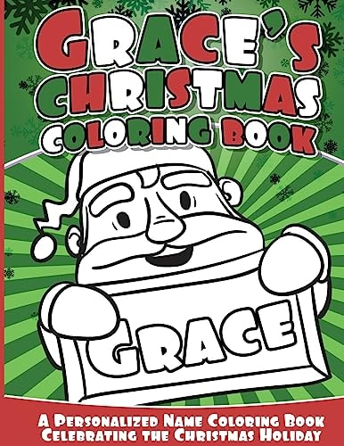 Grace's Christmas Coloring Book A Personalized Name Coloring Book Celebrating the Christmas Holiday