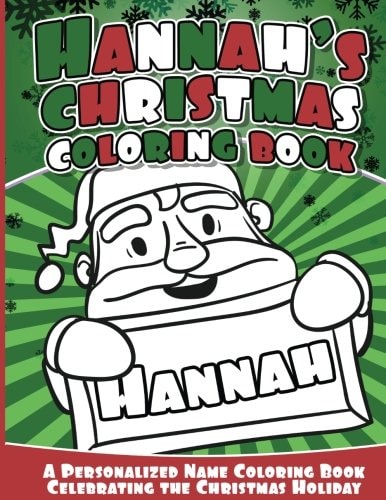 Hannah's Christmas Coloring Book A Personalized Name Coloring Book Celebrating the Christmas Holiday
